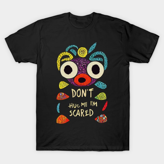 Don't hug me I'm scared T-Shirt by MorningPanda